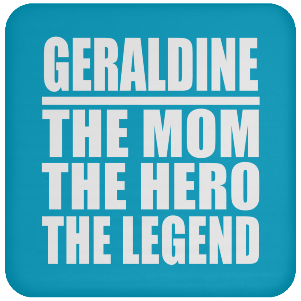Geraldine The Mom The Hero The Legend - Drink Coaster