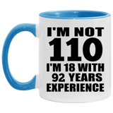 110th Birthday I'm Not 110 I'm 18 With 92 Years Experience - 11oz Accent Mug Blue