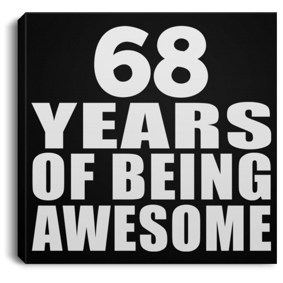 68th Birthday 68 Years Of Being Awesome - Canvas Square