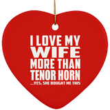 I Love My Wife More Than Tenor Horn - Heart Ornament