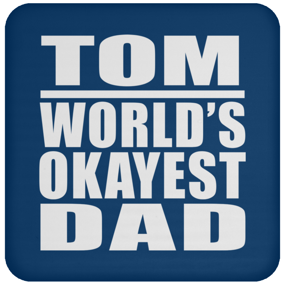 Tom World's Okayest Dad - Drink Coaster