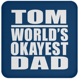 Tom World's Okayest Dad - Drink Coaster