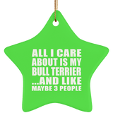 All I Care About Is My Bull Terrier - Star Ornament
