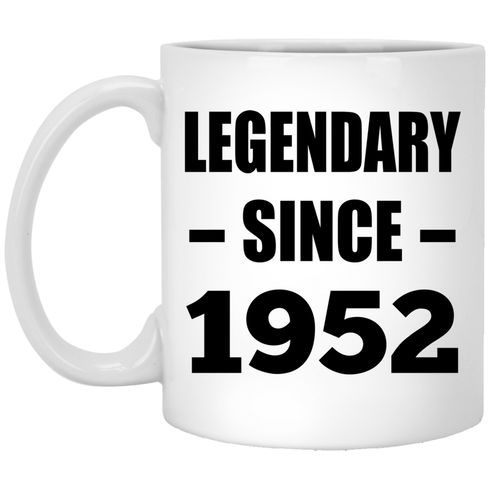 72nd Birthday Legendary Since 1952 - 11oz Coffee Mug