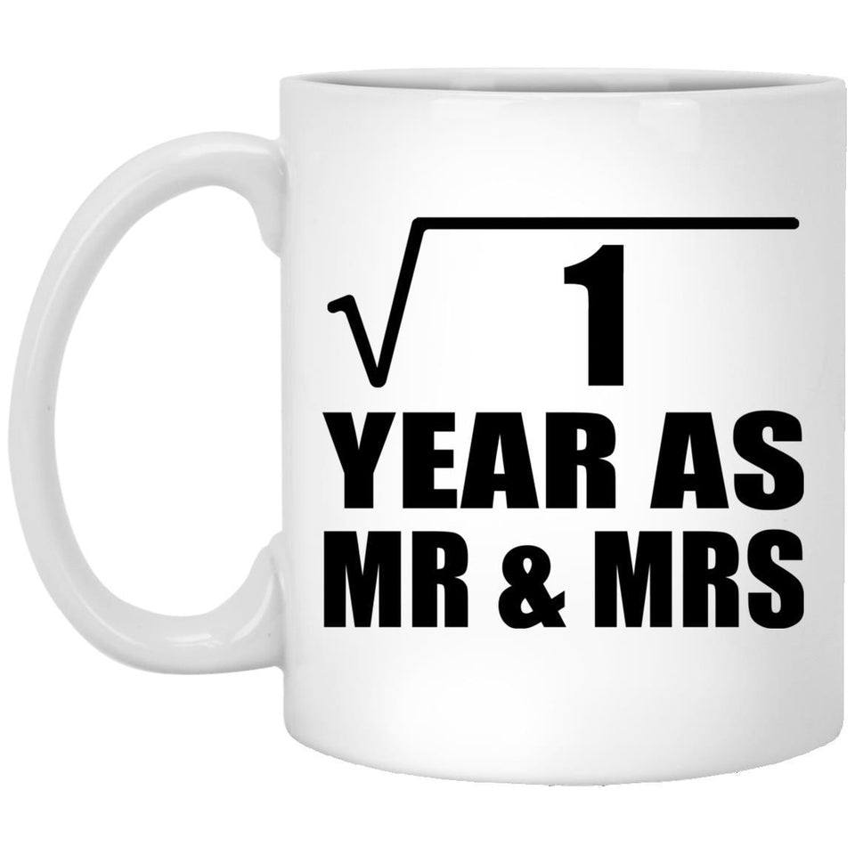 1st Anniversary Square Root of 1 Year As Mr & Mrs - 11oz Coffee Mug