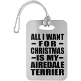 All I Want For Christmas Is My Airedale Terrier - Luggage Bag Tag