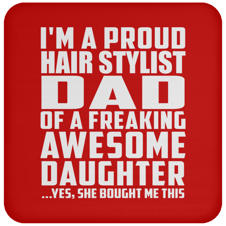 Proud Hair Stylist Dad Of Awesome Daughter - Drink Coaster