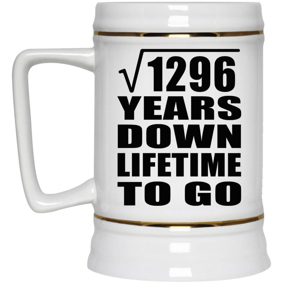 36th Anniversary Square Root of 1296 Years Lifetime To Go - Beer Stein