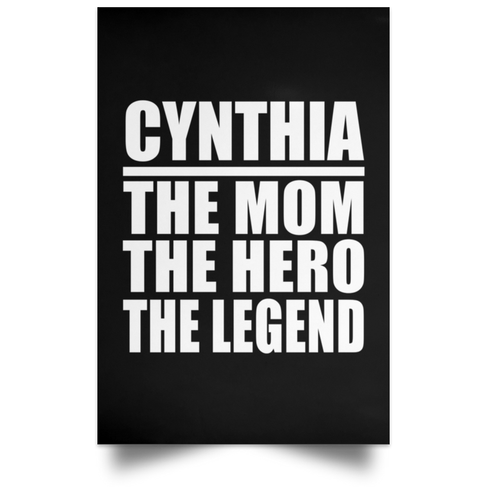 Cynthia The Mom The Hero The Legend - Poster Portrait