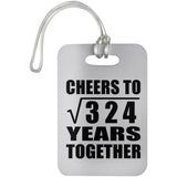 18th Anniversary Cheers To Square Root of 324 Years Together - Luggage Bag Tag