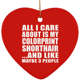 All I Care About Is My Colorprint Shorthair - Heart Ornament
