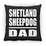 Shetland Sheepdog Dad - Throw Pillow Black