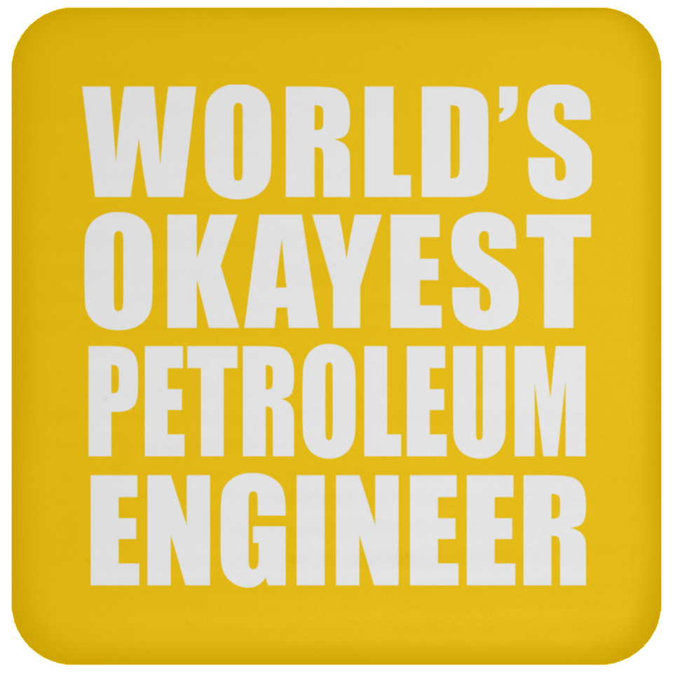 World's Okayest Petroleum Engineer - Drink Coaster