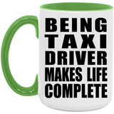 Being Taxi Driver Makes Life Complete - 15oz Accent Mug Green