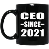 CEO Since 2021 - 11oz Coffee Mug Black
