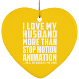 I Love My Husband More Than Stop Motion Animation - Heart Ornament