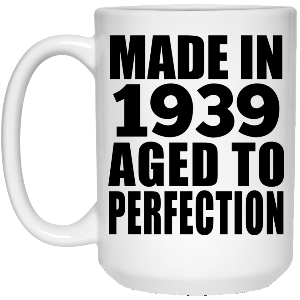85th Birthday Made In 1939 Aged to Perfection - 15 Oz Coffee Mug