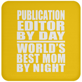 Publication Editor By Day World's Best Mom By Night - Drink Coaster