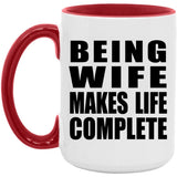 Being Wife Makes Life Complete - 15oz Accent Mug Red