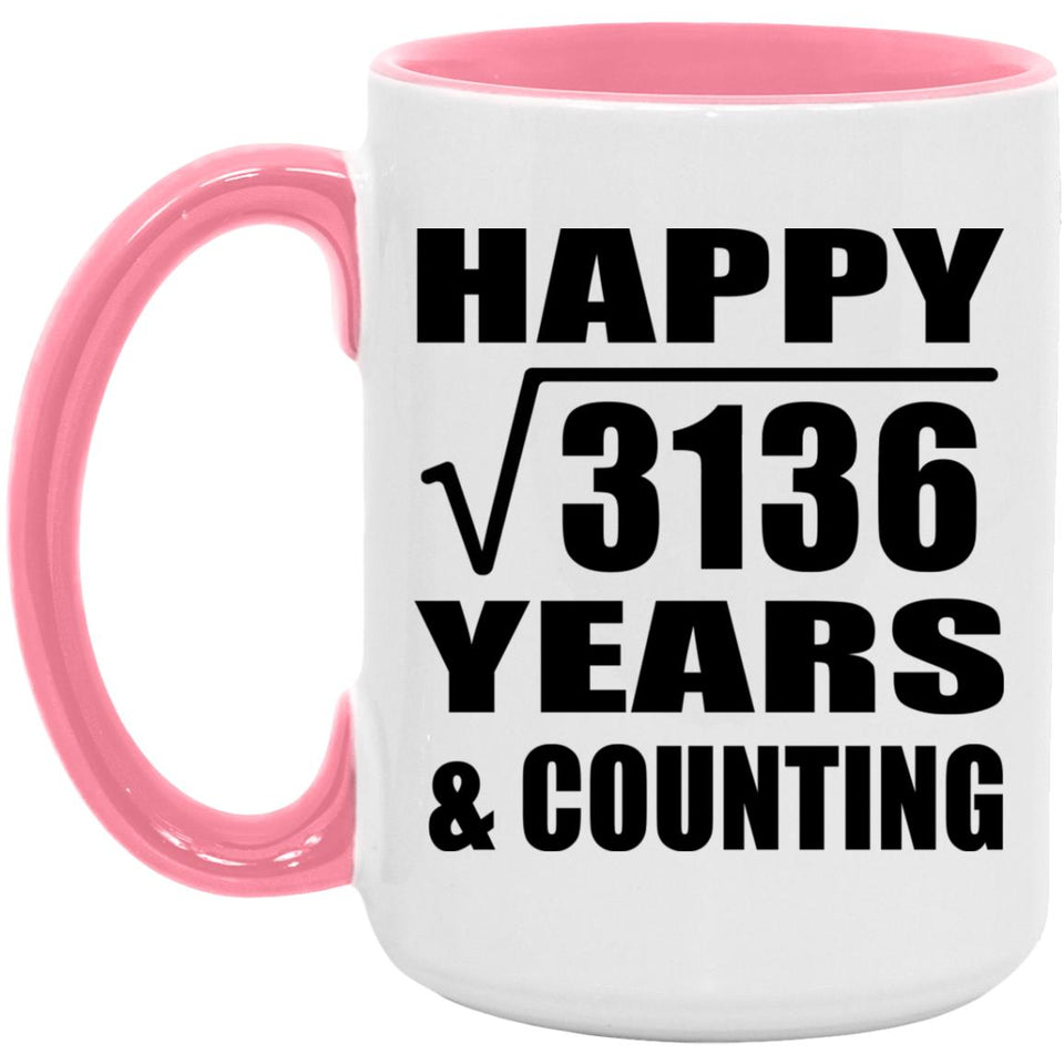 Happy 56th Anniversary Square Root of 3136 Years & Counting - 15oz Accent Mug Pink