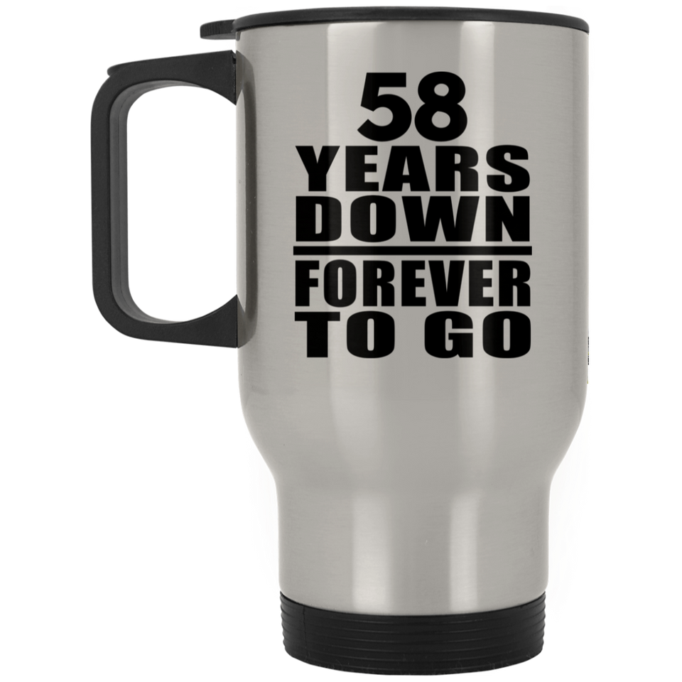 58th Anniversary 58 Years Down Forever to Go - Silver Travel Mug