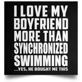 I Love My Boyfriend More Than Synchronized Swimming - Poster Square