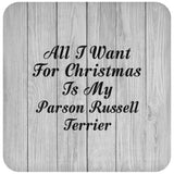 All I Want For Christmas Is My Parson Russell Terrier - Drink Coaster F