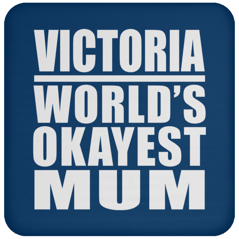 Victoria World's Okayest Mum - Drink Coaster