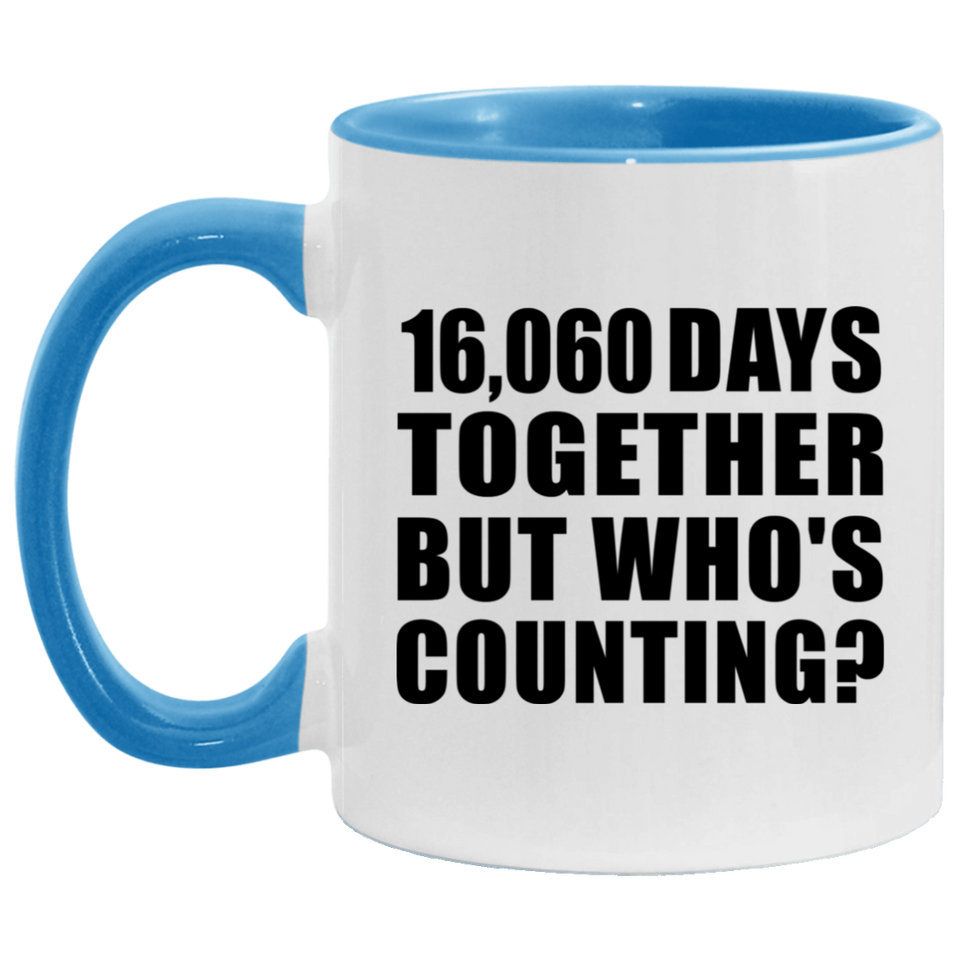 44th Anniversary 16,060 Days Together But Who's Counting - 11oz Accent Mug Blue