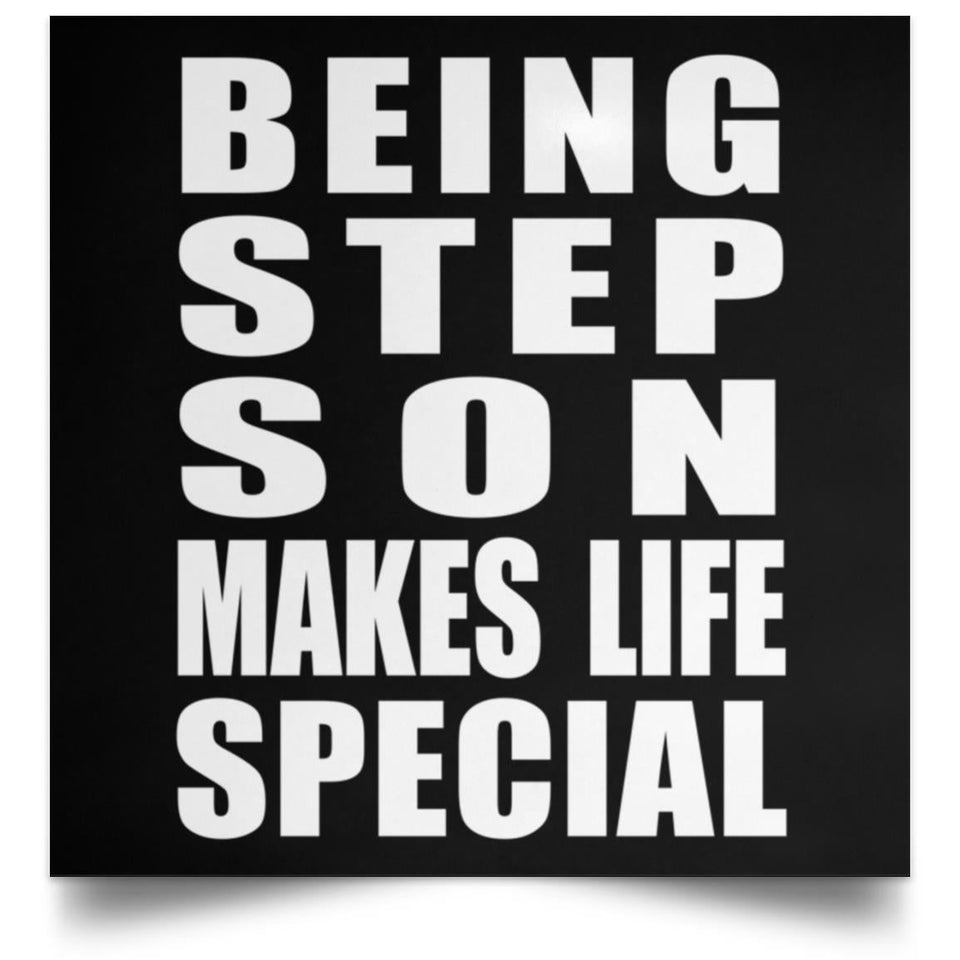 Being Step Son Makes Life Special - Poster Square