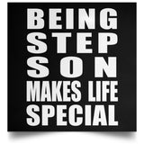 Being Step Son Makes Life Special - Poster Square