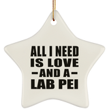 All I Need Is Love And A Lab Pei - Star Ornament