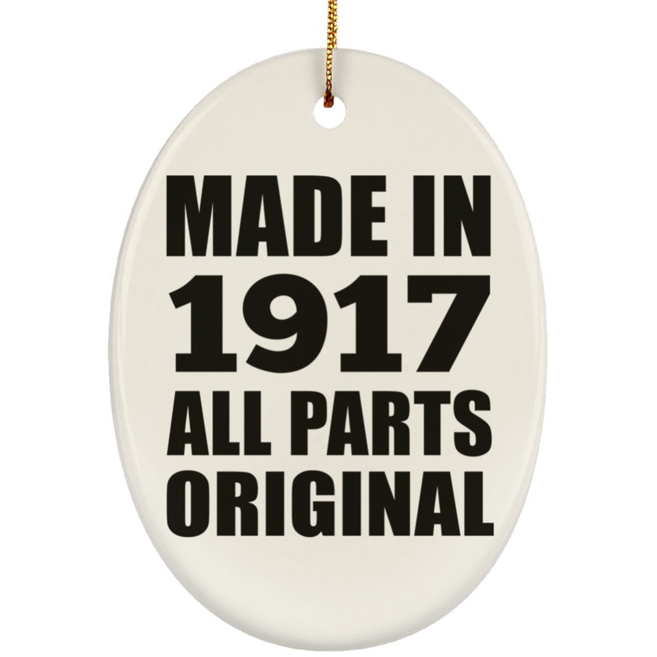 107th Birthday Made in 1917 All Parts Original - Oval Ornament