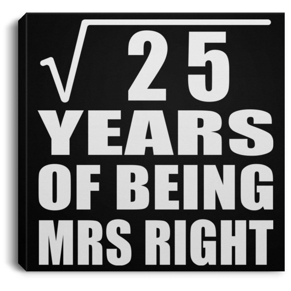 5th Anniversary Square Root of 25 Years of Being Mrs Right - Canvas Square