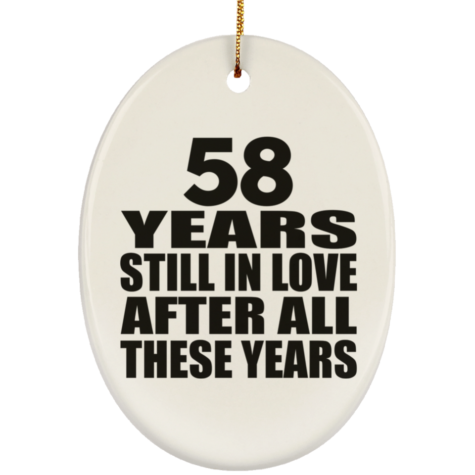58th Anniversary 58 Years Still In Love After These Years - Oval Ornament