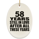 58th Anniversary 58 Years Still In Love After These Years - Oval Ornament