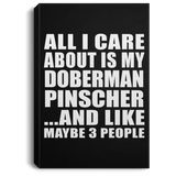 All I Care About Is My Doberman Pinscher - Canvas Portrait