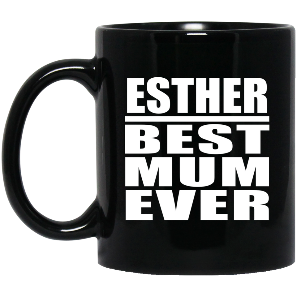 Esther Best Mum Ever - 11 Oz Coffee Mug Black