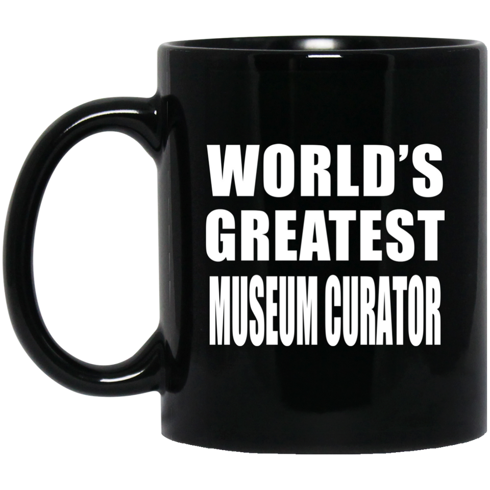 World's Greatest Museum Curator - 11 Oz Coffee Mug Black