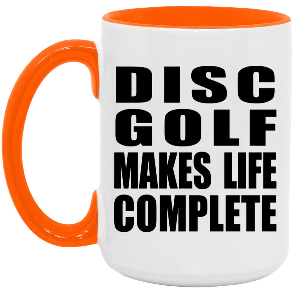 Disc Golf Makes Life Complete - 15oz Accent Mug Orange