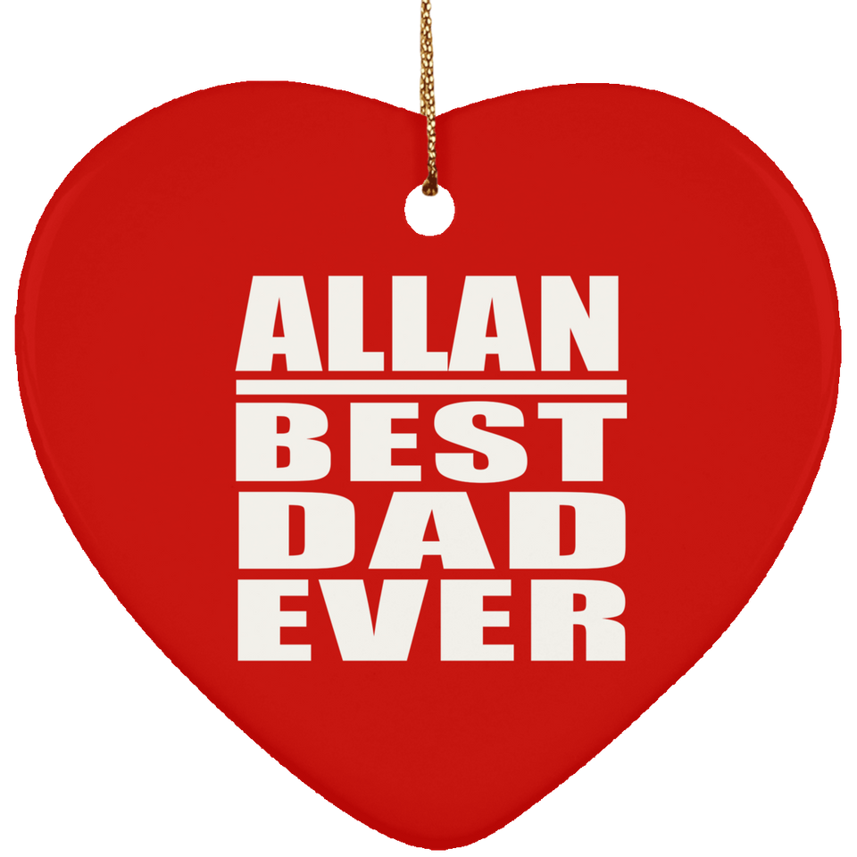 Allan Best Dad Ever - Heart Ornament