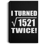 78th Birthday I Turned Square Root of 1521 Twice - Canvas Portrait