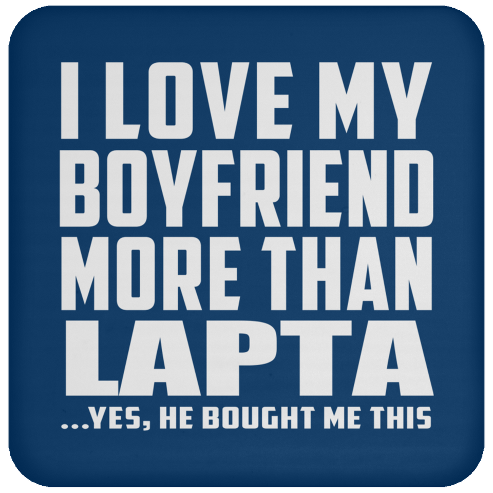 I Love My Boyfriend More Than Lapta - Drink Coaster