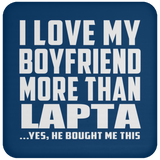 I Love My Boyfriend More Than Lapta - Drink Coaster