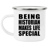 Being Historian Makes Life Special - 12oz Camping Mug