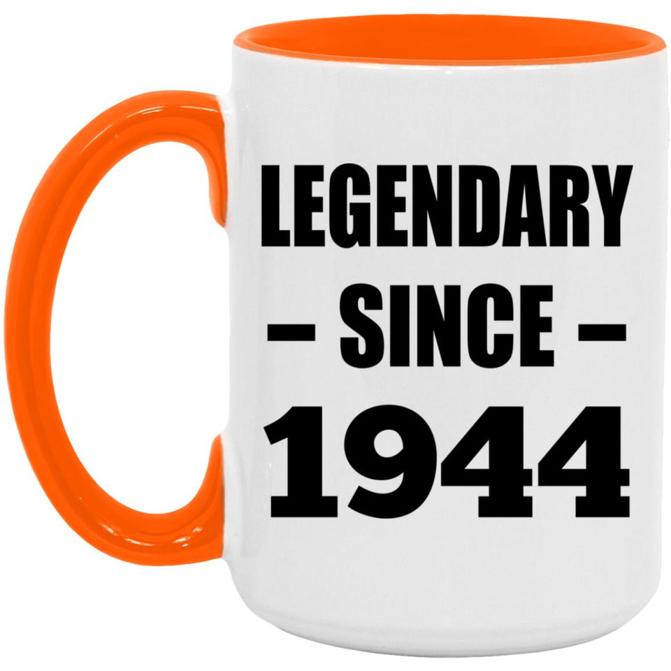 80th Birthday Legendary Since 1944 - 15oz Accent Mug Orange