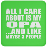 All I Care About Is My Opa - Drink Coaster