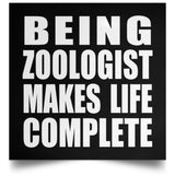 Being Zoologist Makes Life Complete - Poster Square