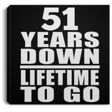 51st Anniversary 51 Years Down Lifetime To Go - Canvas Square