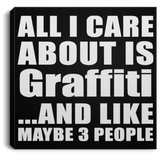 All I Care About Is Graffiti - Canvas Square